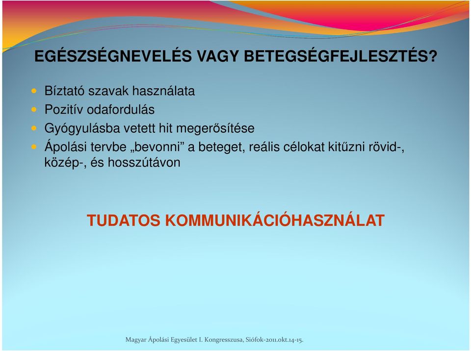 megerősítése Ápolási tervbe bevonni a beteget, reális célokat kitűzni