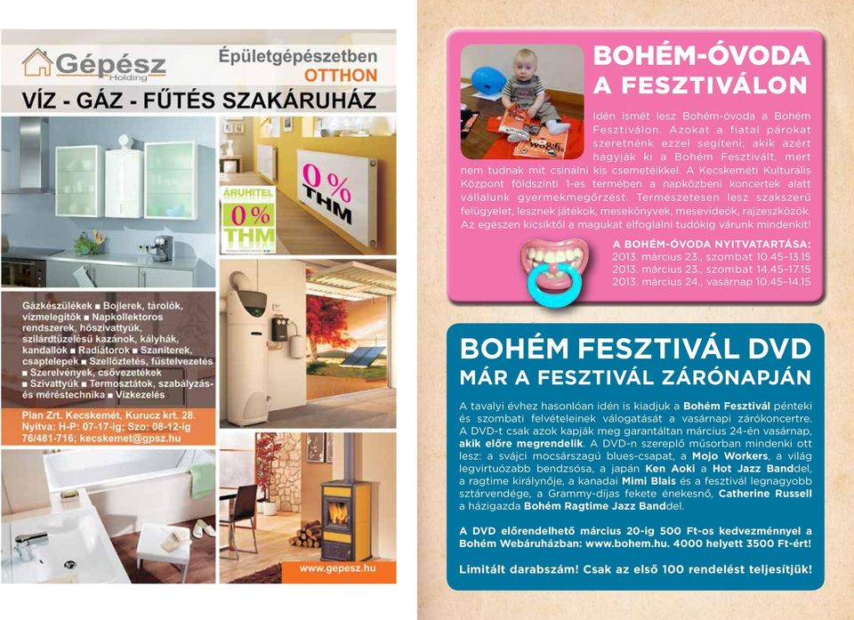 A Kecskeméti Kulturális Központ földszinti 1-es termében a napközbeni koncertek alatt vállalunk gyermekmegőrzést.