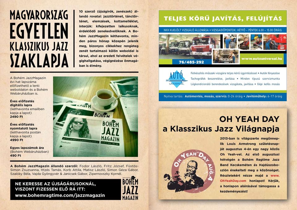10 szerző (újságírók, zenészek) állandó rovatai: jazztörténet, tánctörténet, elemzések, kottamelléklet, interjúk: kifejezetten laikusoknak, érdeklődő zenekedvelőknek.