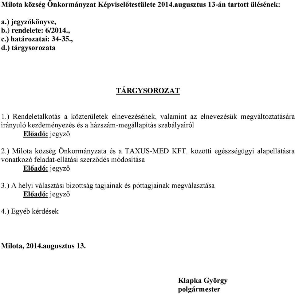 ) Rendeletalkotás a közterületek elnevezésének, valamint az elnevezésük megváltoztatására irányuló kezdeményezés és a házszám-megállapítás szabályairól 2.