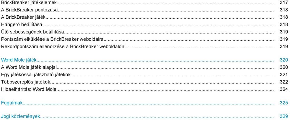 .. 319 Rekordpontszám ellenőrzése a BrickBreaker weboldalon... 319 Word Mole játék... 320 A Word Mole játék alapjai.