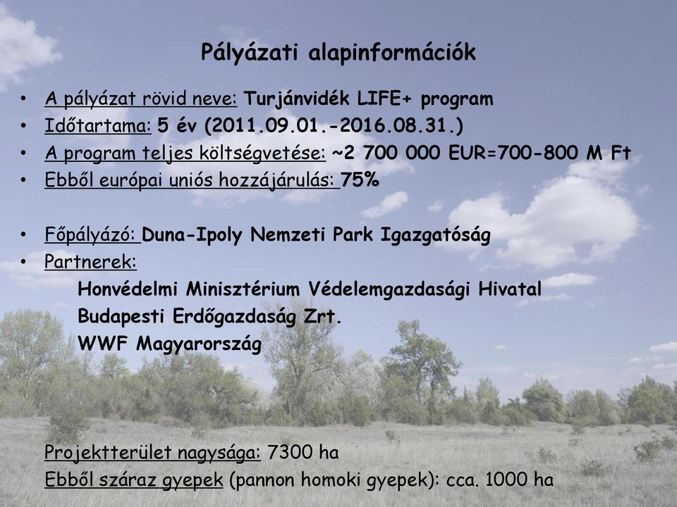 Duna-Ipoly Nemzeti Park Igazgatóság Partnerek: Honvédelmi Minisztérium Védelemgazdasági Hivatal Budapesti