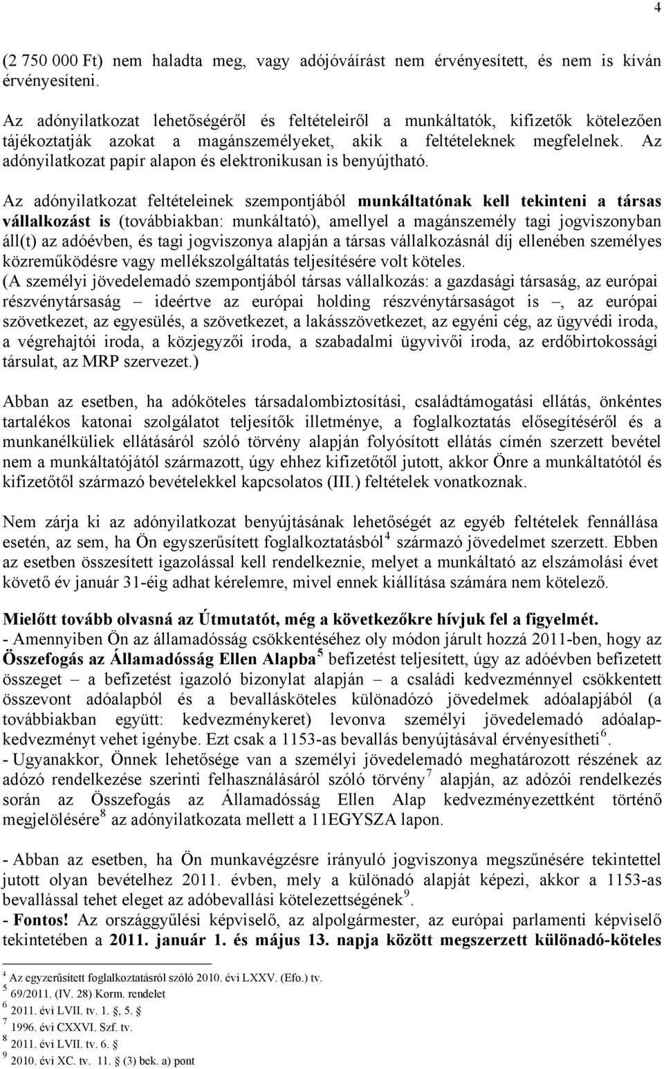 Az adónyilatkozat papír alapon és elektronikusan is benyújtható.