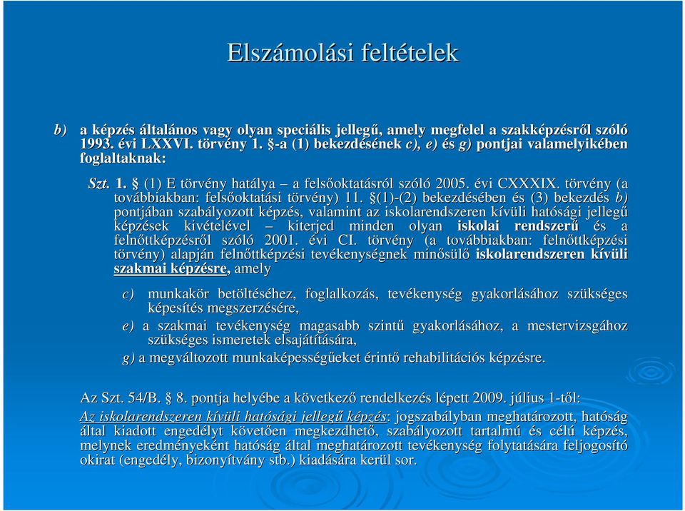 törvt rvény (a továbbiakban: felsıoktat oktatási törvt rvény) 11.