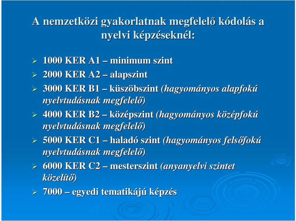 középszint (hagyományos középfokk pfokú nyelvtudásnak megfelelı) 5000 KER C1 haladó szint (hagyományos