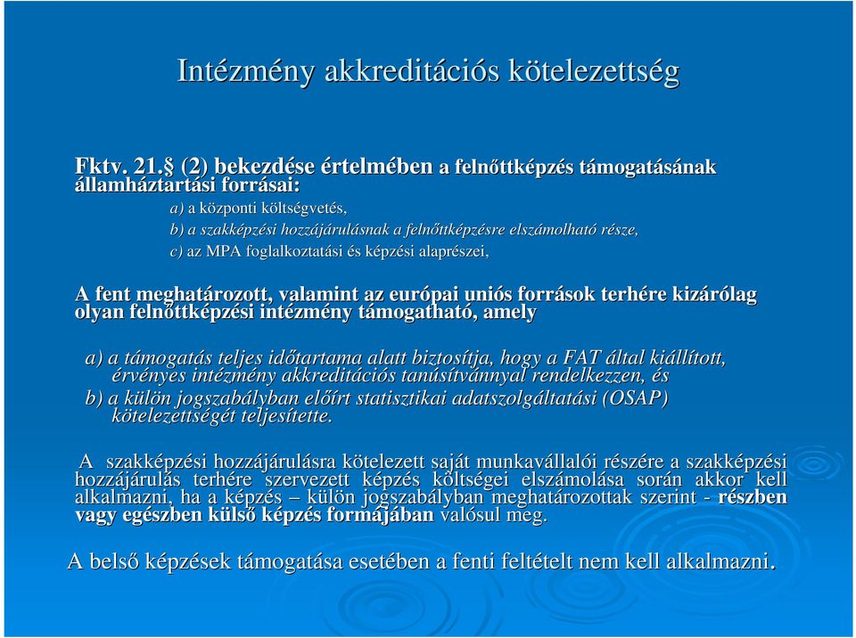 elszámolhat molható része, c) az MPA foglalkoztatási és s képzk pzési alaprészei, A fent meghatározott, valamint az európai uniós s források terhére re kizárólag olyan felnıttk ttképzési intézm zmény