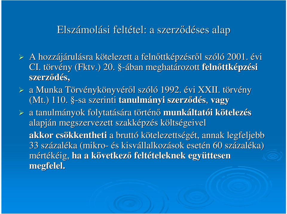 -sa szerinti tanulmányi nyi szerzıdés, vagy a tanulmányok nyok folytatására törtt rténı munkáltat ltatói i kötelezk telezés alapján n megszervezett szakképz pzés s költsk