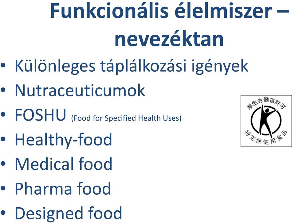 Nutraceuticumok FOSHU (Food for Specified