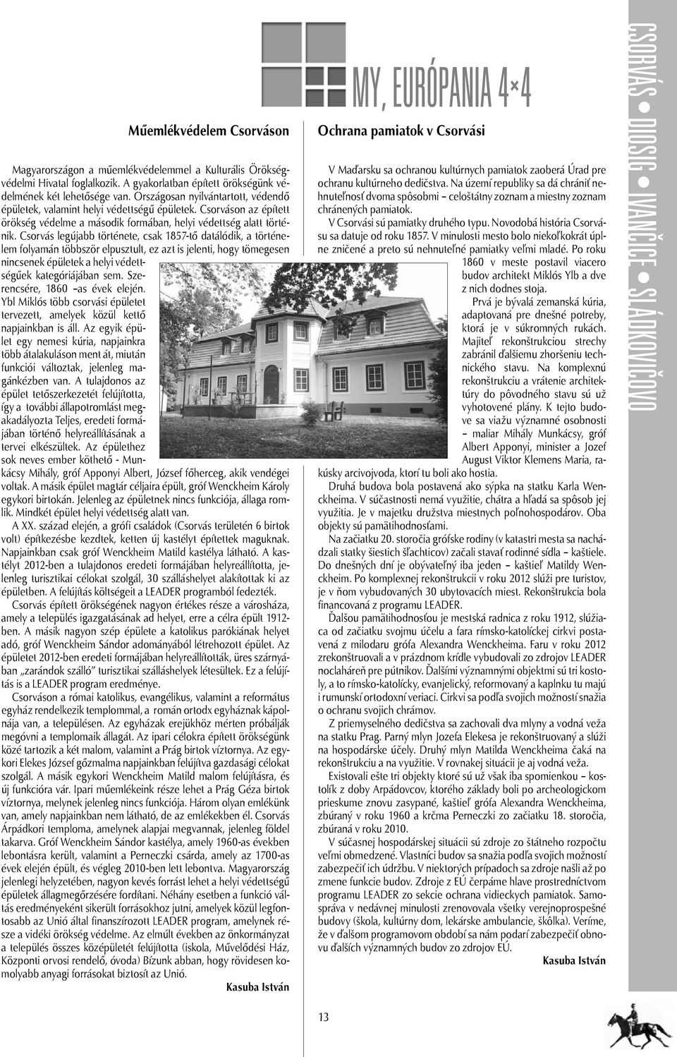 Csorváson az épített örökség védelme a második formában, helyi védettség alatt történik.
