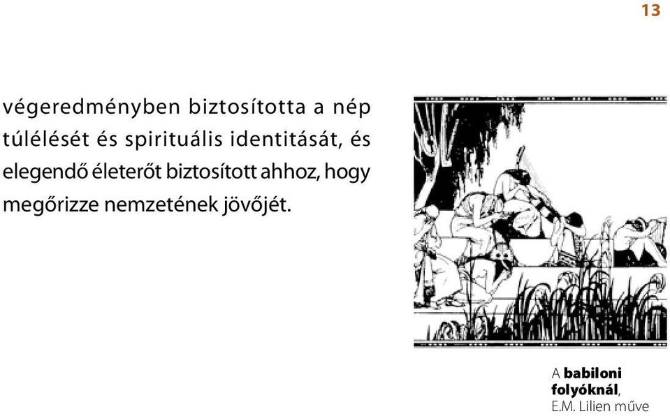 életerőt biztosított ahhoz, hogy megőrizze