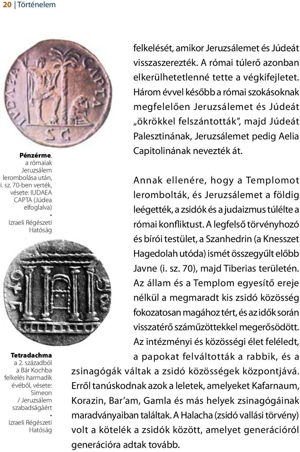 A római túlerő azonban elkerülhetetlenné tette a végkifejletet.