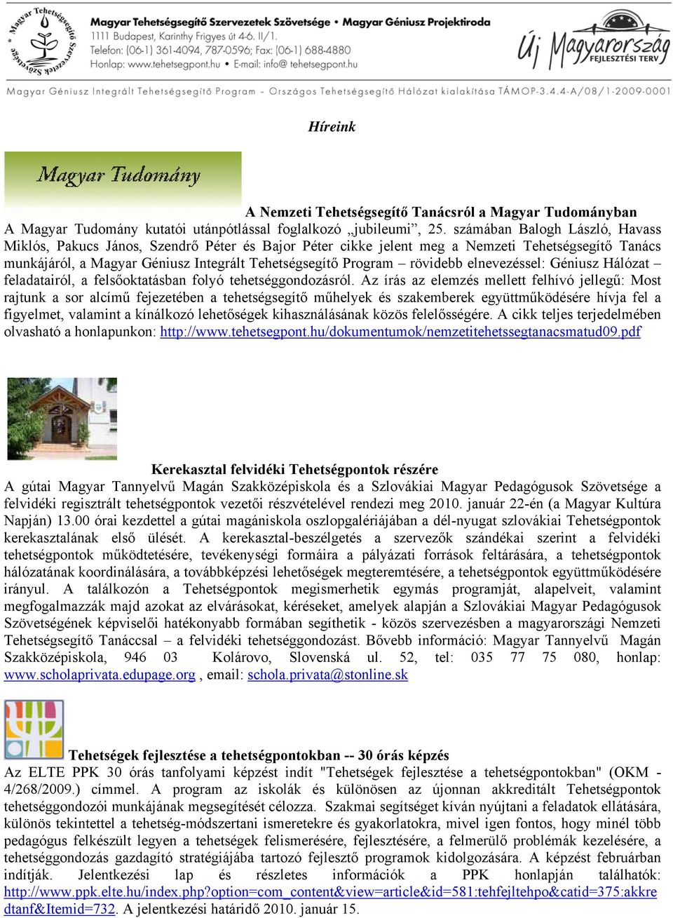 rövidebb elnevezéssel: Géniusz Hálózat feladatairól, a felsőoktatásban folyó tehetséggondozásról.