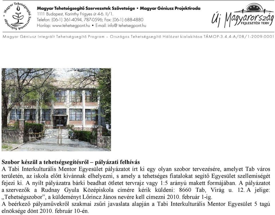 A nyílt pályázatra bárki beadhat ötletet tervrajz vagy 1:5 arányú makett formájában.
