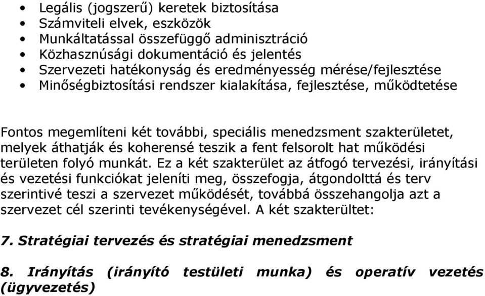 felsorolt hat mőködési területen folyó munkát.