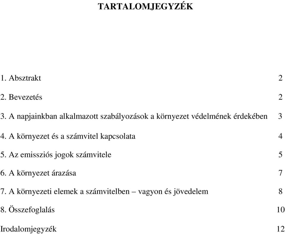 A környezet és a számvitel kapcsolata 4 5. Az emissziós jogok számvitele 5 6.