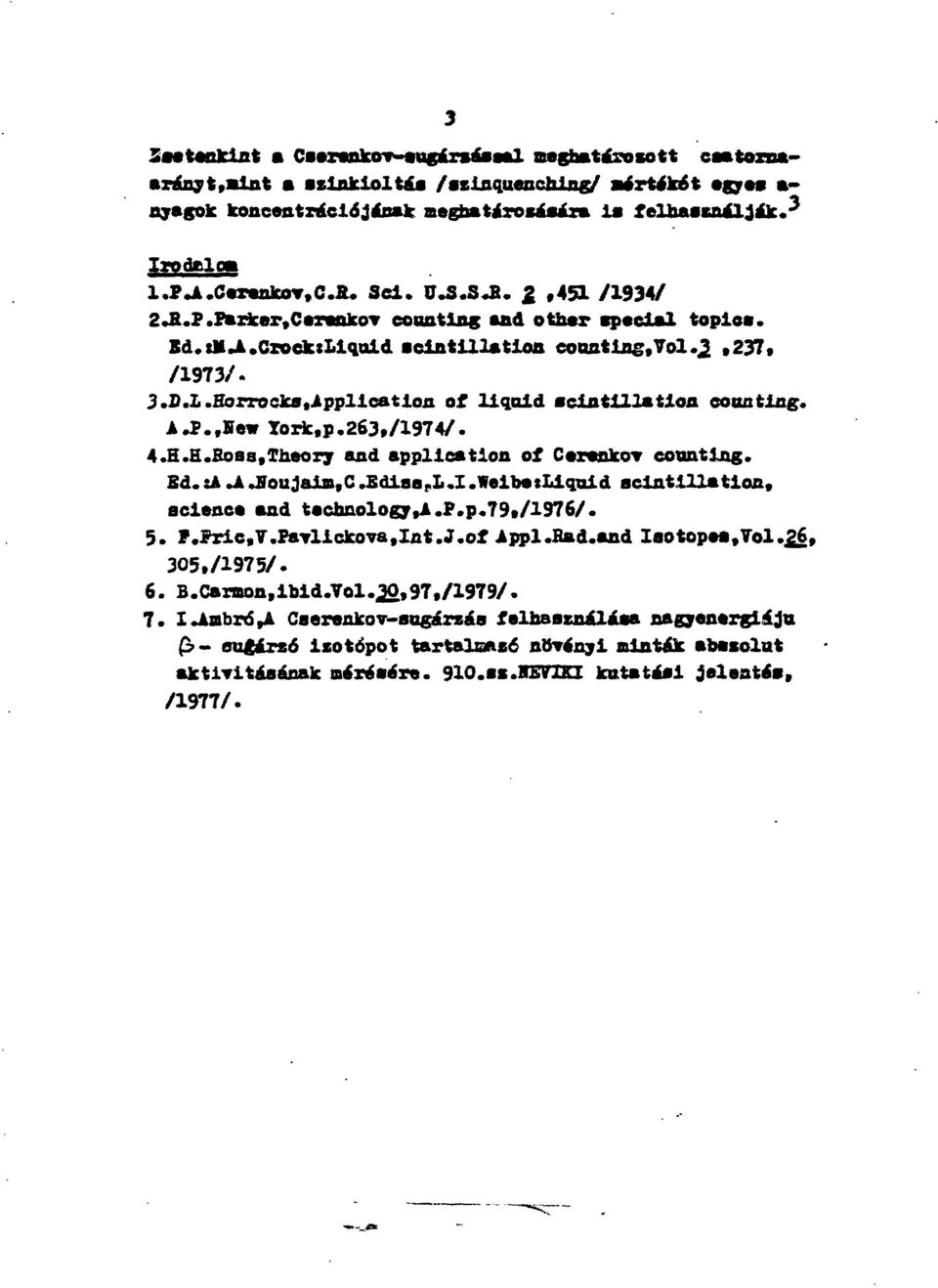 P.,New Tork.p.263,/1974/. 4.H.H.Boaa,Theory and application of CaraokoT counting. Sd. ia»a Jíoujaim,C.EdiaapL.I.WaibatLiqaid acintillation, aeianea and tachaologj,l.p.p,79»/1976/. 5. F.FriCiV.