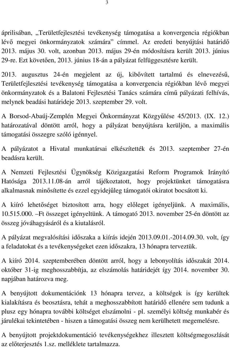 június 29-re. Ezt követően, 2013.