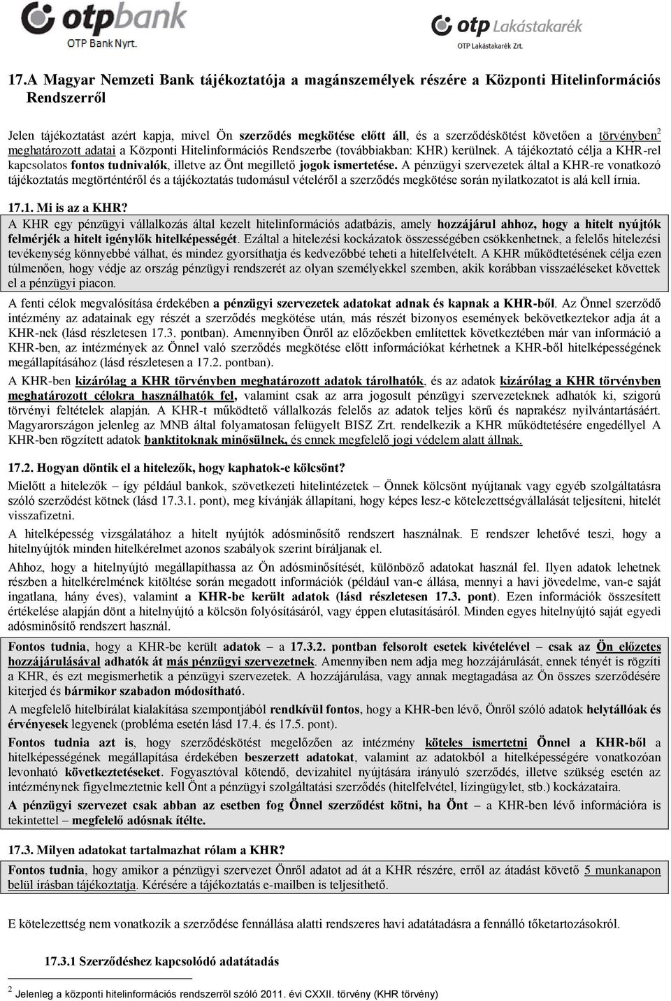 A tájékoztató célja a KHR-rel kapcsolatos fontos tudnivalók, illetve az Önt megillető jogok ismertetése.