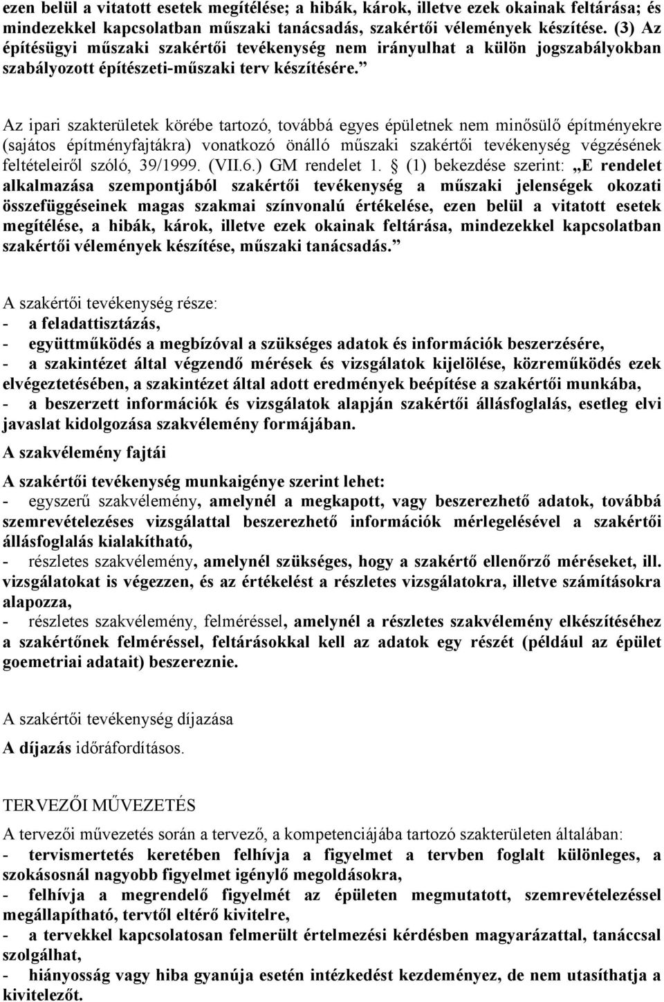 Az ipari szakterületek körébe tartozó, továbbá egyes épületnek nem minősülő építményekre (sajátos építményfajtákra) vonatkozó önálló műszaki szakértői tevékenység végzésének feltételeiről szóló,