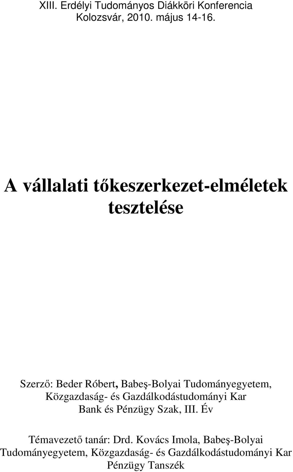 Tudományegyeem, Közgazdaság- és Gazdálkodásudományi Kar Bank és Pénzügy Szak, III.