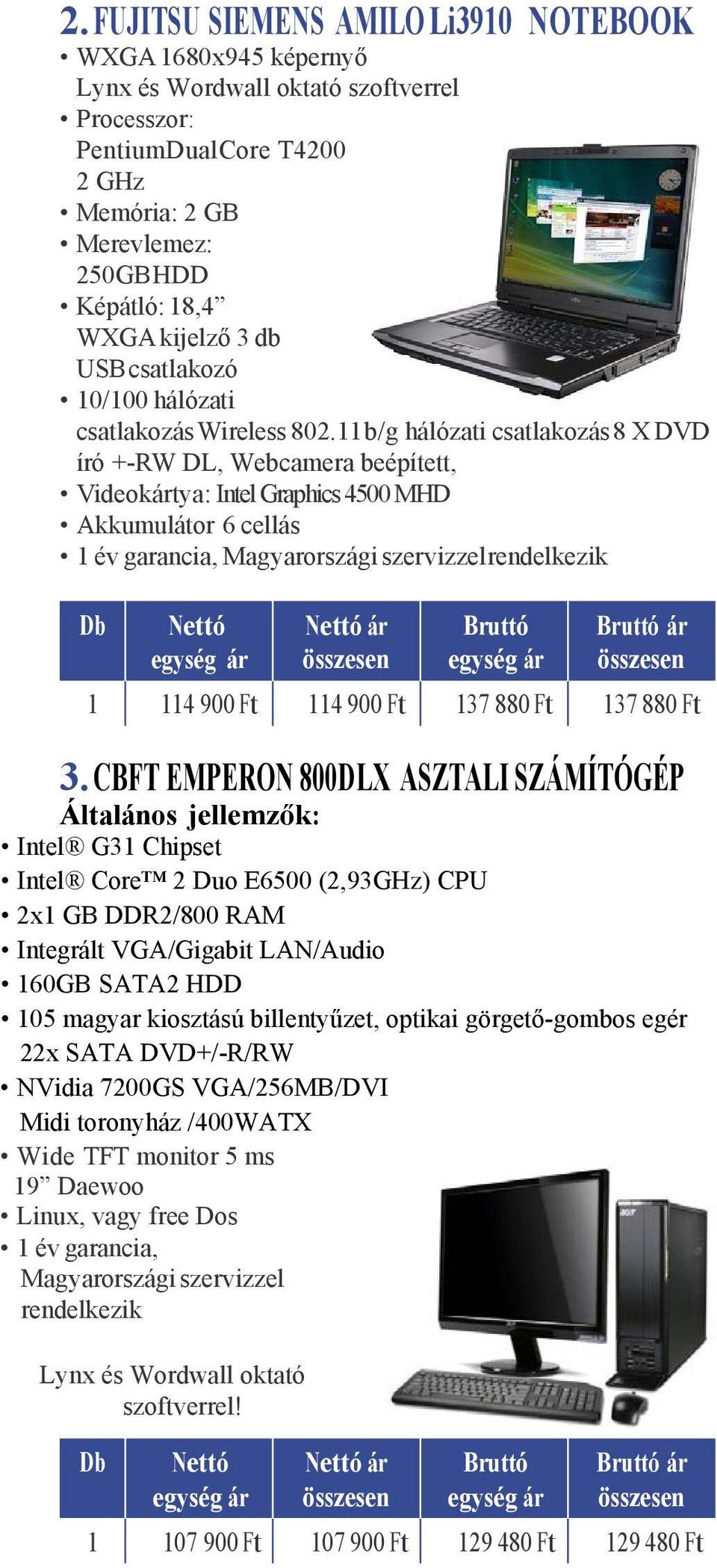 b/g hálózati csatlakozás 8 X DVD író +-RW DL, Webcamera beépített, Videokártya: Intel Graphics 4500 MHD Akkumulátor 6 cellás év garancia, Magyarországi szervizzel rendelkezik ár 4 900 Ft 4 900 Ft 37