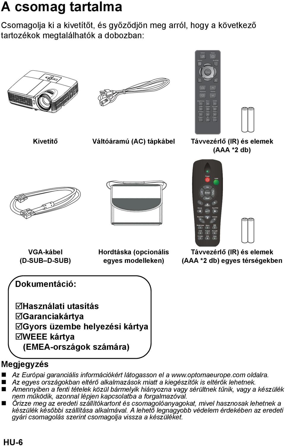 WEEE kártya (EMEA-országok számára) Megjegyzés Az Európai garanciális információkért látogasson el a www.optomaeurope.com oldalra.