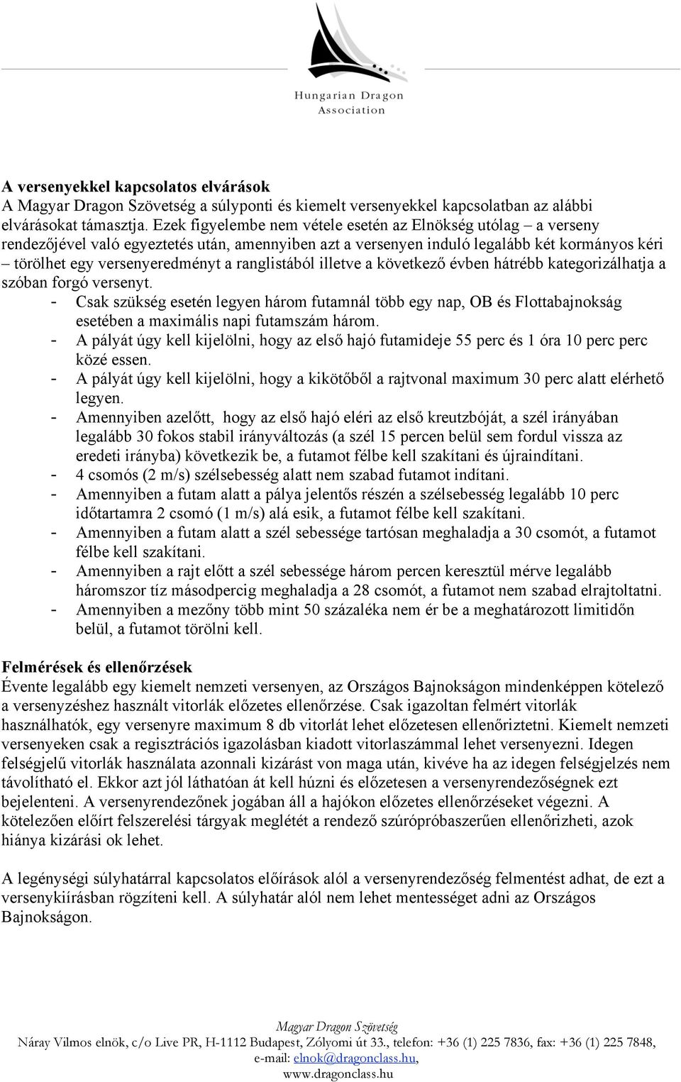 ranglistából illetve a következő évben hátrébb kategorizálhatja a szóban forgó versenyt.