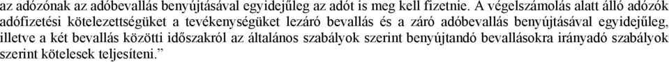 bevallás és a záró adóbevallás benyújtásával egyidejűleg, illetve a két bevallás közötti