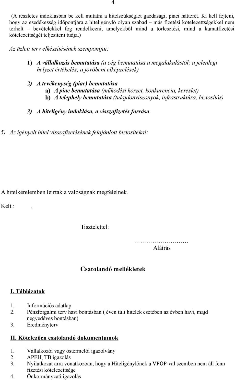 kamatfizetési kötelezettségét teljesíteni tudja.