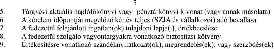 A fedezetül felajánlott ingatlan(ok tulajdoni lapja(i, értékbecslése 8.