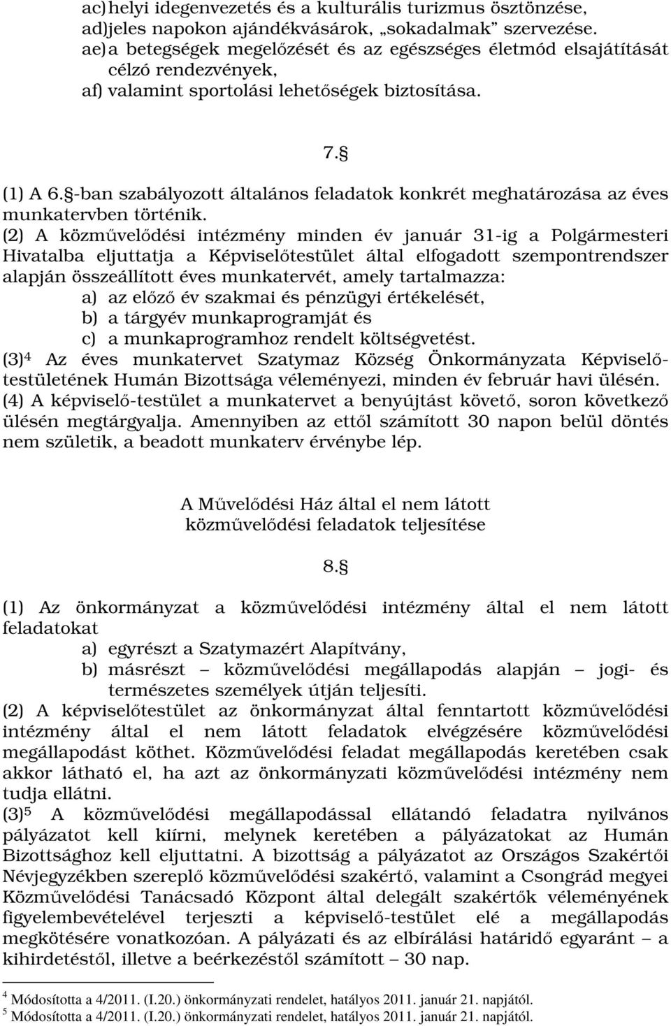 -ban szabályozott általános feladatok konkrét meghatározása az éves munkatervben történik.