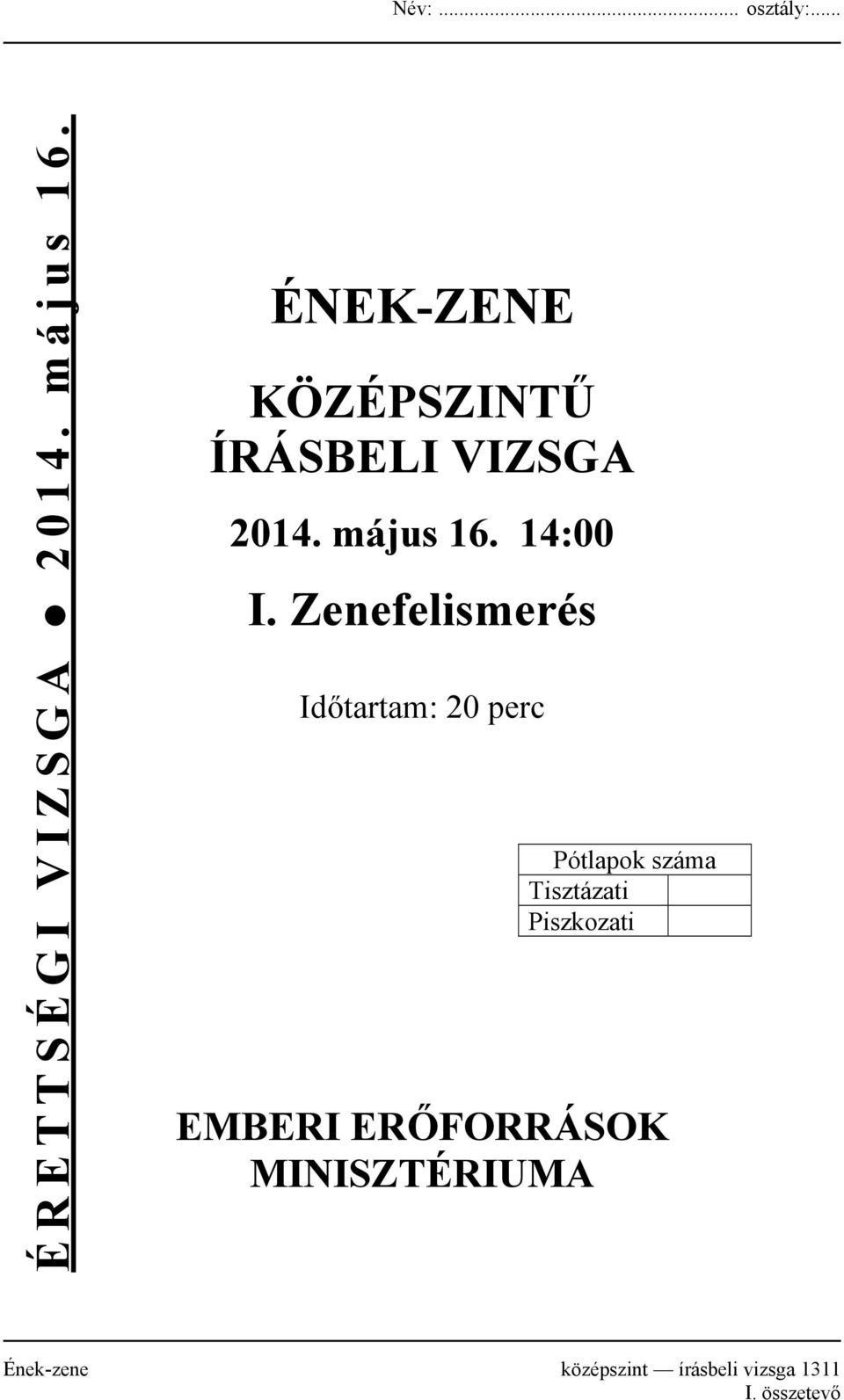 Zenefelismerés Időtartam: 20 perc Pótlapok száma Tisztázati