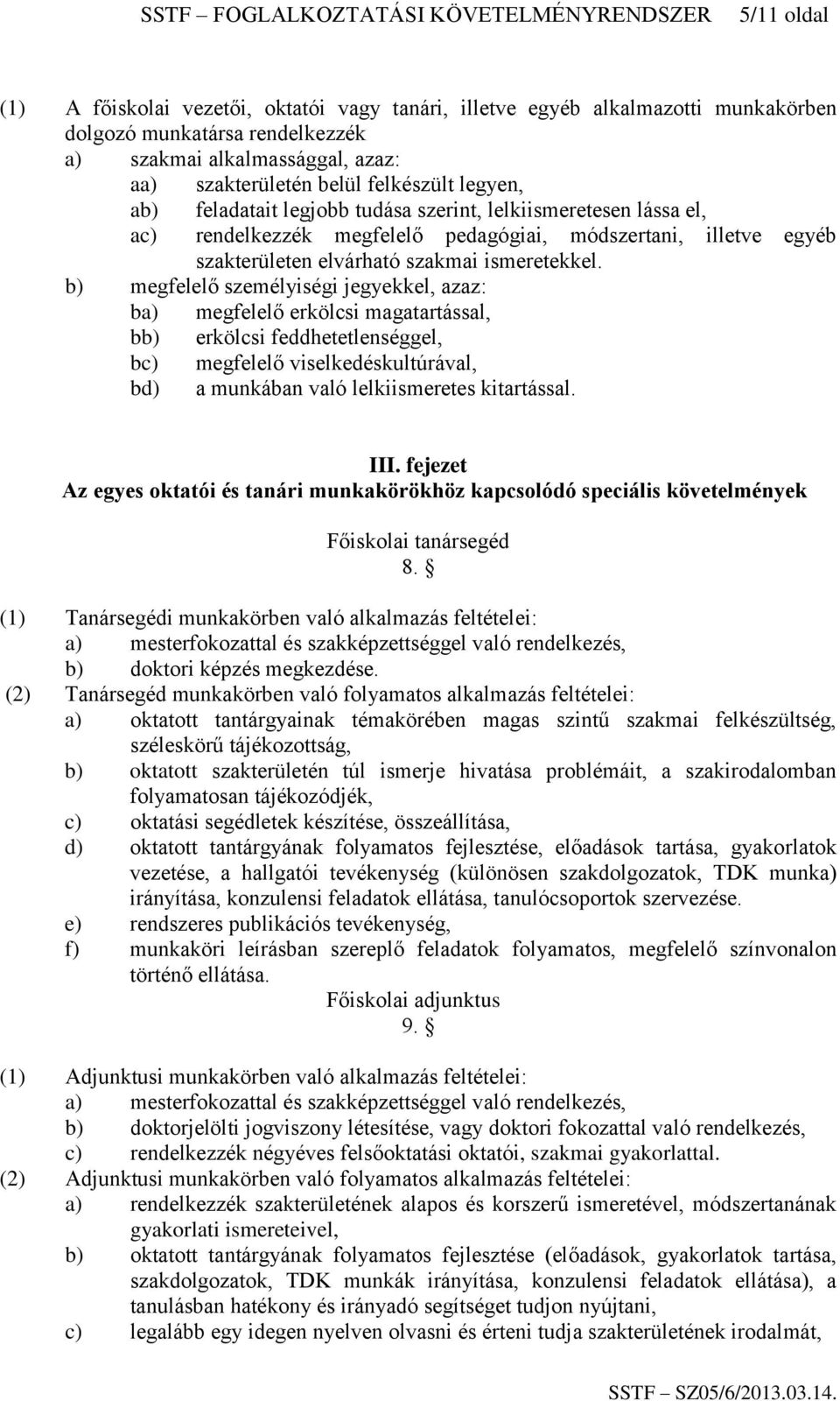 elvárható szakmai ismeretekkel.