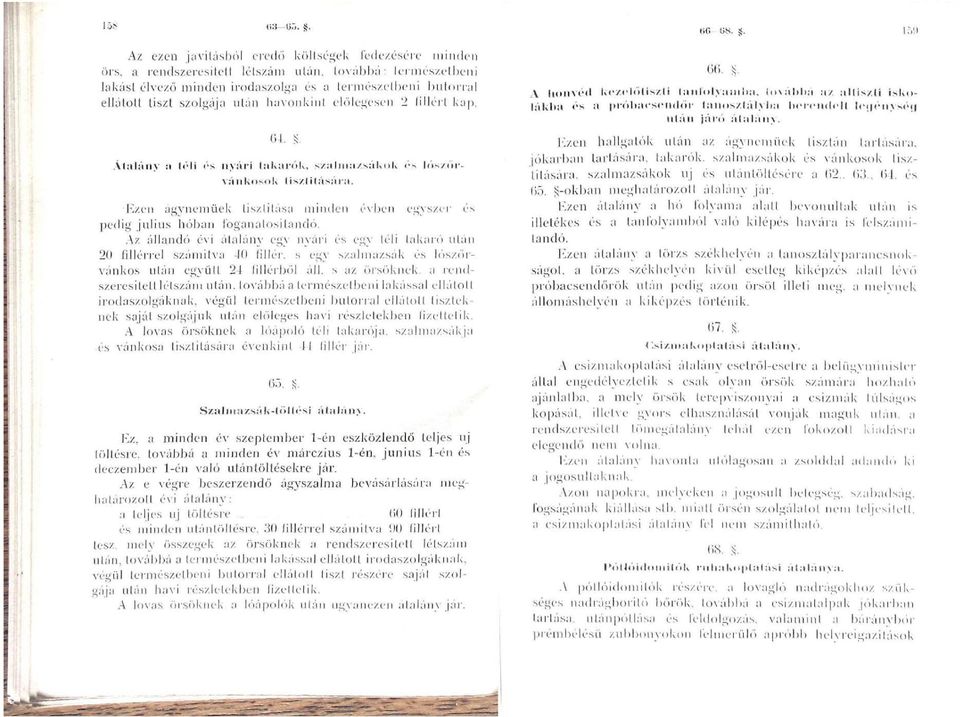 után havonkint előlegesen 2 fillért kap. 6. S. Átalány a téli és nyári takarók, szalmazsákok és lószőj*- vánkosok tisztítására.