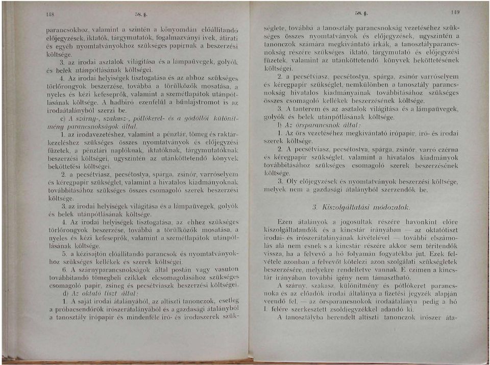 az irodai asztalok vih'igitása és a lámpaüvcgek, golyók és belek utánpótlásának költségei.