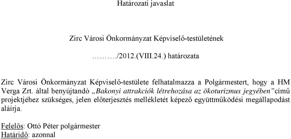 Zrt. által benyújtandó Bakonyi attrakciók létrehozása az ökoturizmus jegyében című projektjéhez