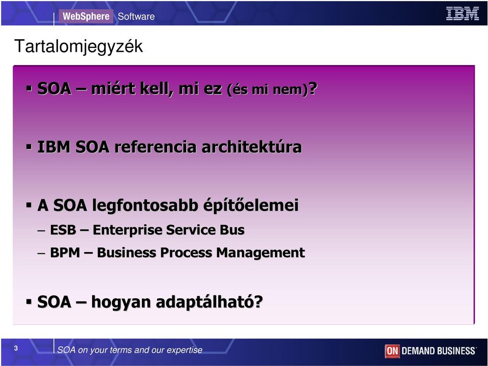 építıelemei ESB Enterprise Service Bus BPM Business Process