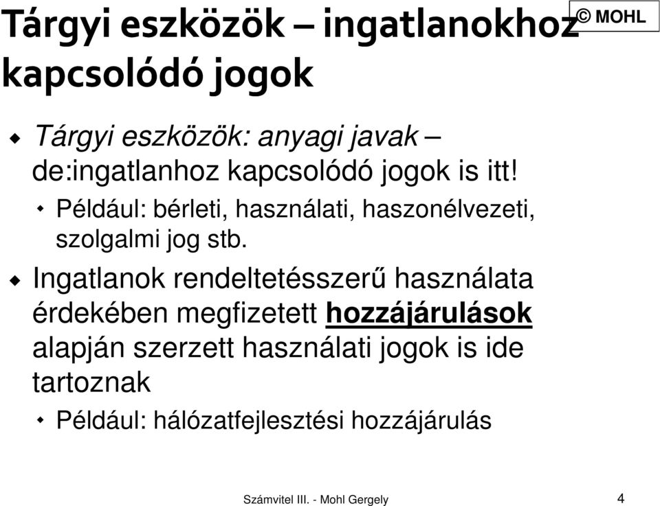 Ingatlanok rendeltetésszerű használata érdekében megfizetett hozzájárulások alapján