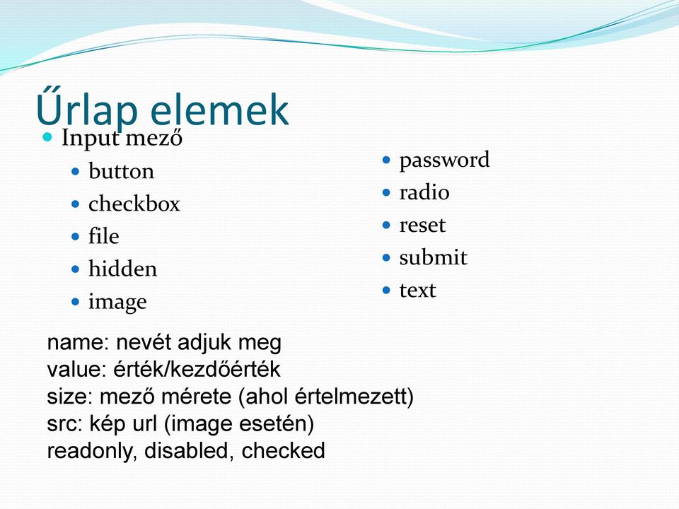 value: érték/kezdőérték size: mező mérete (ahol