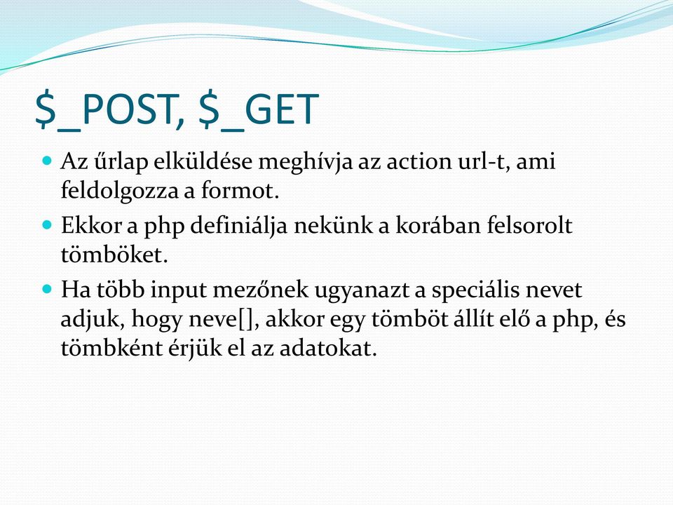 Ekkor a php definiálja nekünk a korában felsorolt tömböket.