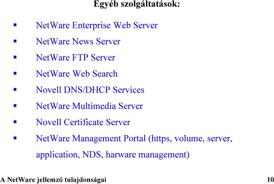 NetWare Multimedia Server! Novell Certificate Server!