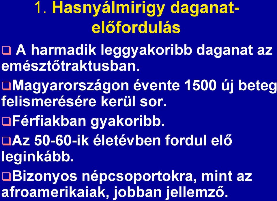 Magyarországon évente 1500 új beteg felismerésére kerül sor.