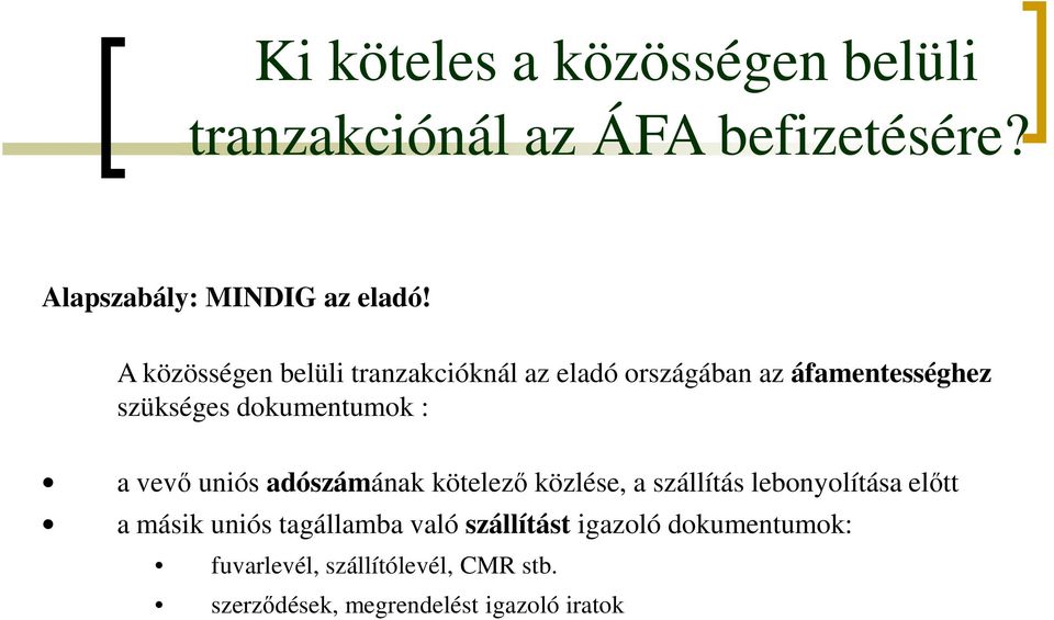 vevő uniós adószámának kötelező közlése, a szállítás lebonyolítása előtt a másik uniós tagállamba való
