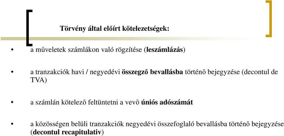 (decontul de TVA) a számlán kötelező feltüntetni a vevő úniós adószámát a közösségen