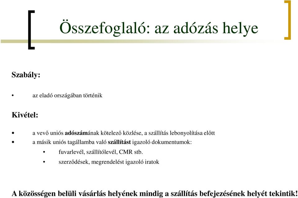 szállítást igazoló dokumentumok: fuvarlevél, szállítólevél, CMR stb.