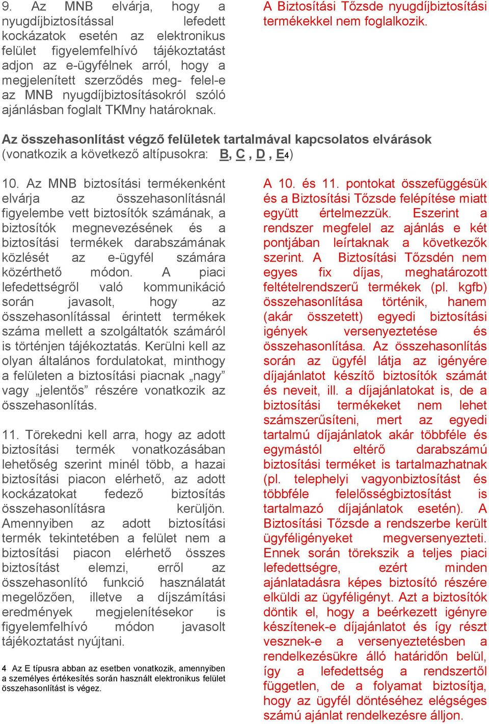 Az összehasonlítást végző felületek tartalmával kapcsolatos elvárások (vonatkozik a következő altípusokra: B, C, D, E4) 10.