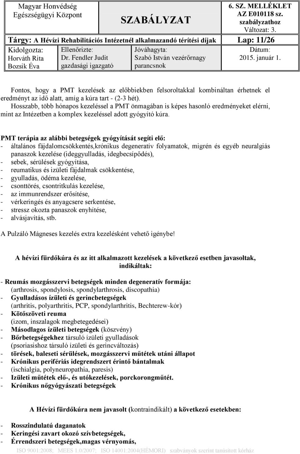 PMT terápia az alábbi betegségek gyógyítását segíti elő: - általános fájdalomcsökkentés,krónikus degeneratív folyamatok, migrén és egyéb neuralgiás panaszok kezelése (ideggyulladás, idegbecsípődés),