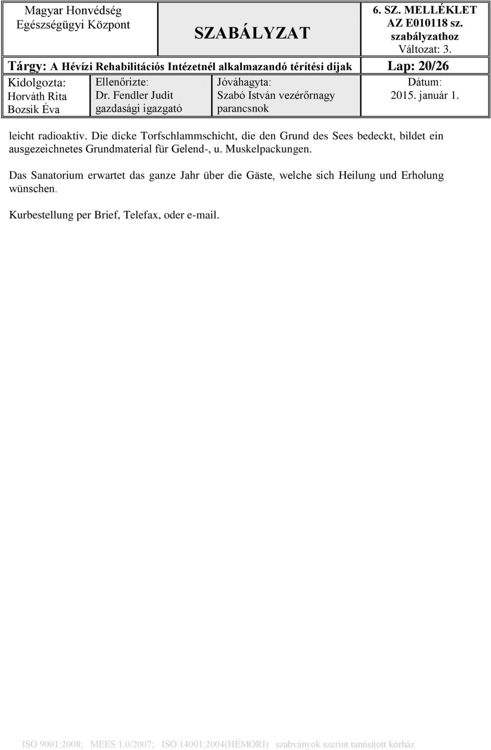 Die dicke Torfschlammschicht, die den Grund des Sees bedeckt, bildet ein ausgezeichnetes