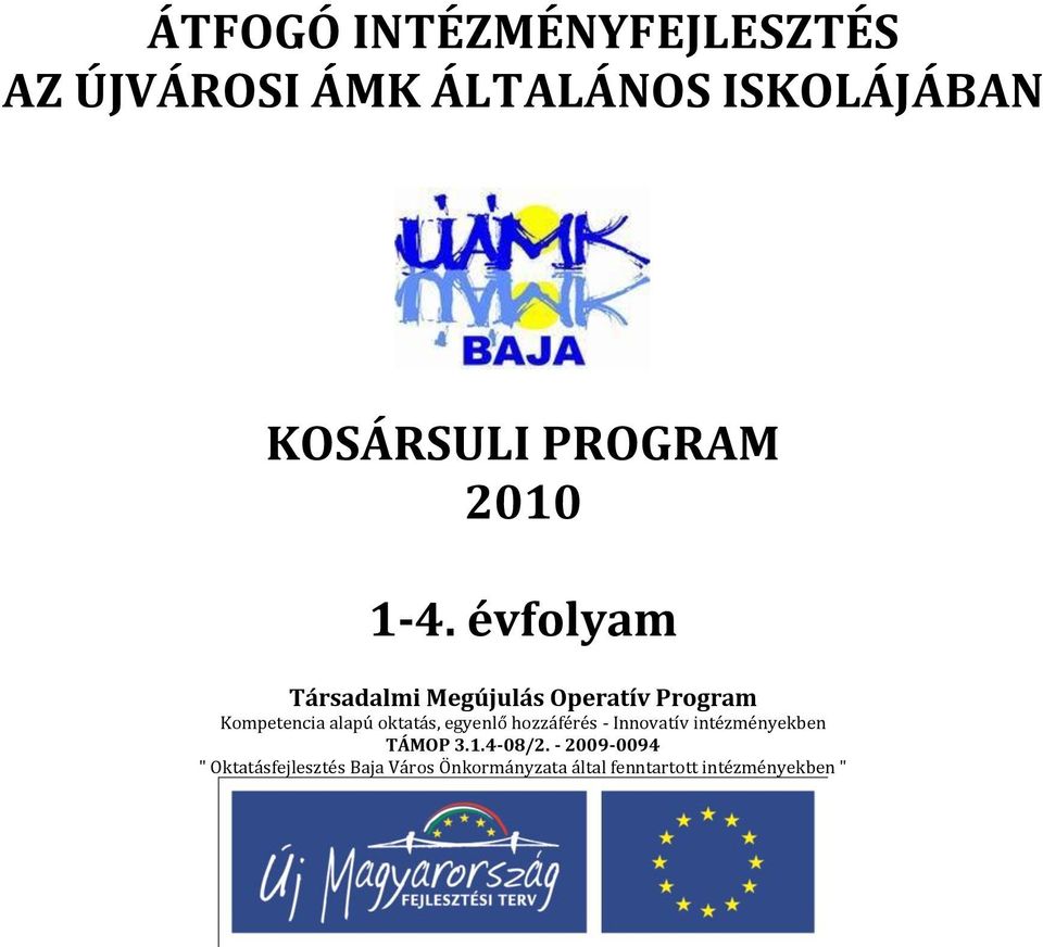 évfolyam Társadalmi Megújulás Operatív Program Kompetencia alapú oktatás,