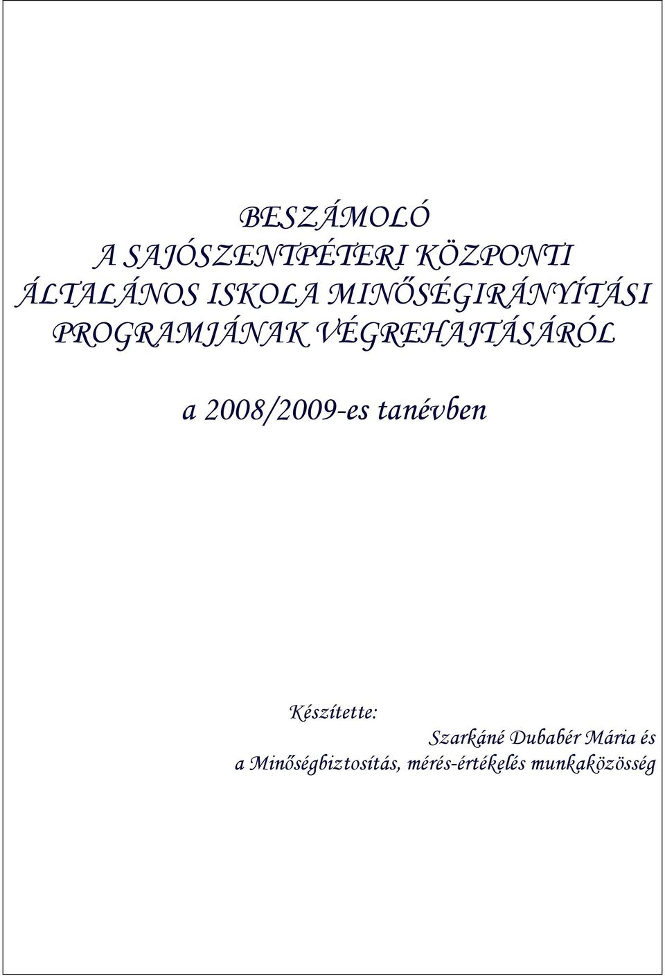 2008/2009-es tanévben Készítette: Szarkáné Dubabér